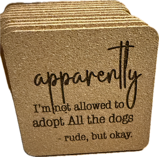 Apparently I'm not allowed to adopt all the dogs 6pk Cork Coasters w/holder