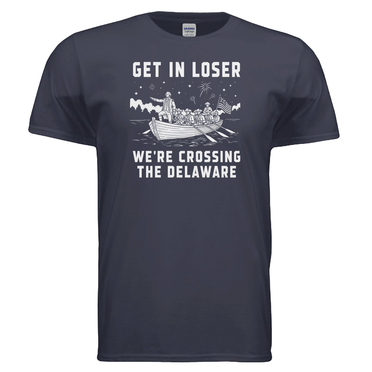 Three G's Custom Designs navy blue 100% cotton t-shirt with "Get In Loser We're Crossing The Delaware" graphic.